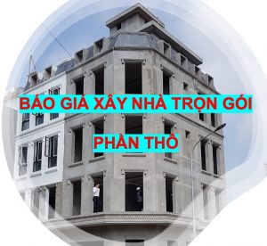 Báo giá xây nhà trọn gói phần thô